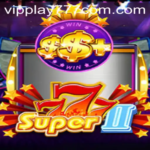 Unveiling the World of Super777II: Experience the Thrill of VIPPLAY777